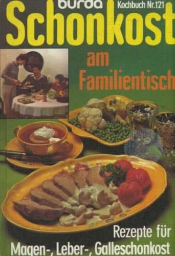 Schonkost am Familientisch Rezepte für Magen-, Leber-, Galleschonkost