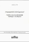 "Vergangenheit wird Gegenwart" Studien zum Geschichtsbild Ludwigs I. von Bayern