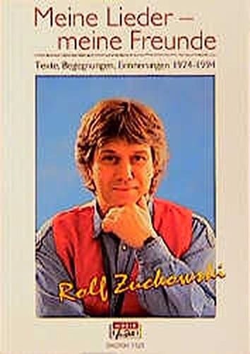 Meine Lieder, meine Freunde Texte, Begegnungen, Erinnerungen 1974-1994