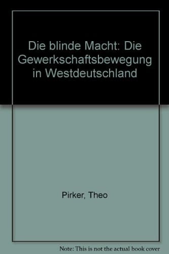 Die blinde Macht d. Gewerkschaftsbewegung in Westdeutschland