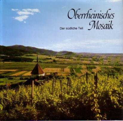Oberrheinisches Mosaik Bilder aus einer gesegneten Landschaft