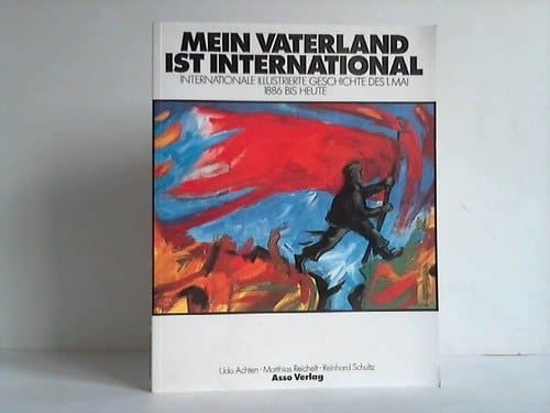 Mein Vaterland ist international internationale illustrierte Geschichte des 1. Mai, 1886 bis heute