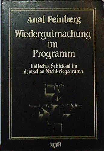 Wiedergutmachung im Programm: Jüdisches Schicksal im deutschen Nachkriegsdrama (German Edition)