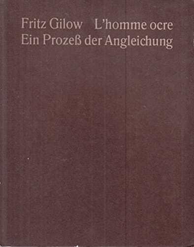 Fritz Gilow, l'homme ocre ein Prozess der Angleichung