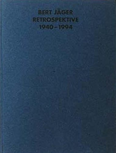 Bert Jäger Retrospektive 1940-1994