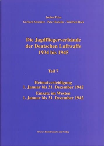 Die Jagdfliegerverbaende der Deutschen Luftwaffe 1934 bis 1945 Teil 7