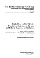 Deutschland und die Türkei: Gemeinsame Interessen in Europa, im Mittleren Osten und in Mittelasien : Deutsch-Türkische Konferenz der ... der Südosteuropa-Forschung) (German Edition)