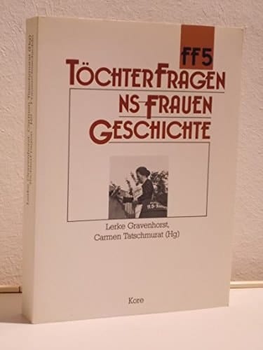 Töchter-Fragen: NS-Frauen-Geschichte (Forum Frauenforschung) (German Edition)
