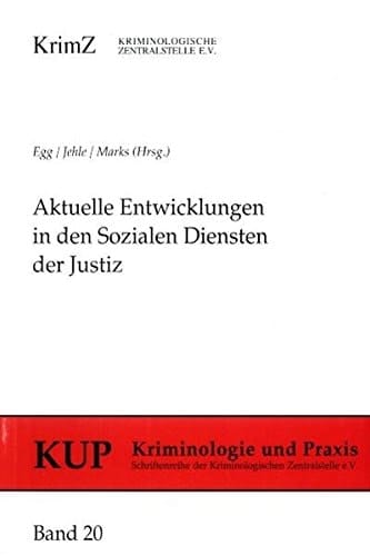Aktuelle Entwicklungen in den sozialen Diensten der Justiz: Strukturen, Spezialisierung, Qualifizierung (Kriminologie und Praxis) (German Edition)
