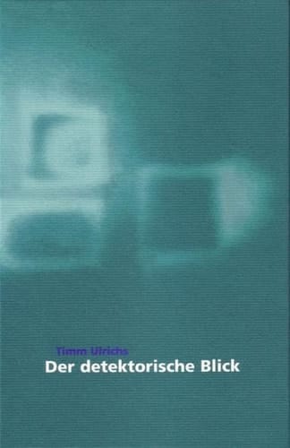 Timm Ulrichs - Der detektorische Blick (Livre en allemand)