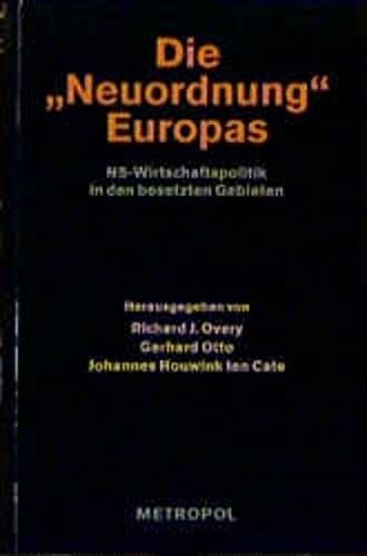 Die "Neuordnung" Europas: NS-Wirtschaftspolitik in den besetzten Gebieten (National Socialist occupation policy in Europe 1939-1945) (German Edition)