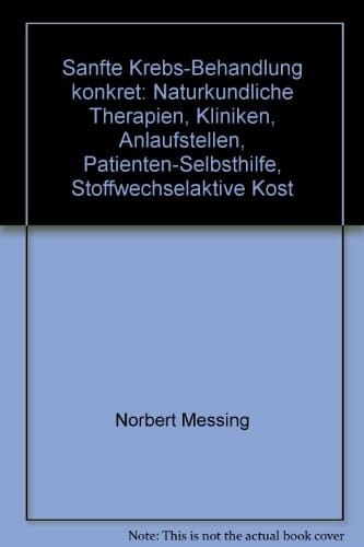 Krebs, was tun? Wie helfen? ärztlicher Rat für aktive Vorsorge und ganzheitliche Therapie ; Vereine und Selbsthilfeorganisationen ; Spezialkliniken für Therapie und Nachsorge