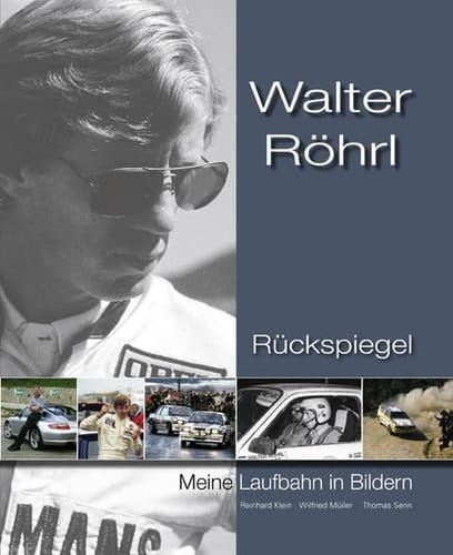 Walter Röhrl Rückspiegel ; meine Laufbahn in Bildern