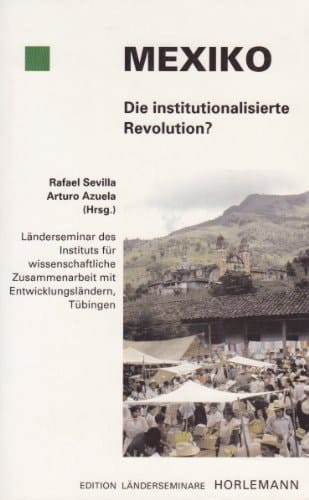 Mexiko, die institutionalisierte Revolution? (Edition Länderseminare) (German Edition)