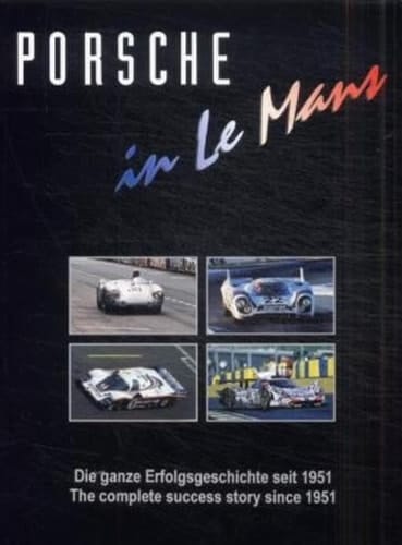 Porsche in Le Mans: The Complete Success Story Since 1951