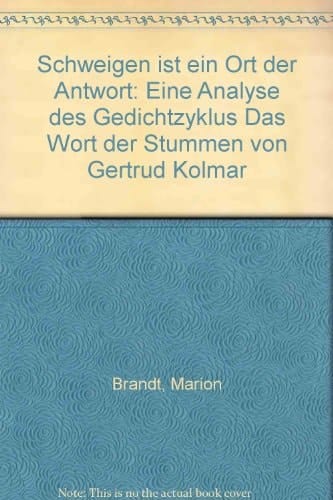 Schweigen ist ein Ort der Antwort: Eine Analyse des Gedichtzyklus "Das Wort der Stummen" von Gertrud Kolmar (German Edition)