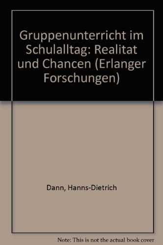 Gruppenunterricht im Schulalltag: Realität und Chancen (Erlanger Forschungen) (German Edition)