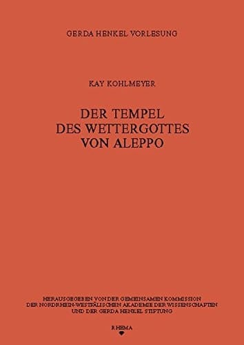 Der Tempel des Wettergottes von Aleppo (Gerda Henkel Vorlesung) (German Edition)