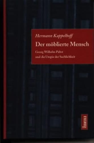 Der möblierte Mensch: G.W. Pabst und die Utopie der Sachlichkeit : ein poetologischer Versuch zum Weimarer Autorenkino (German Edition)