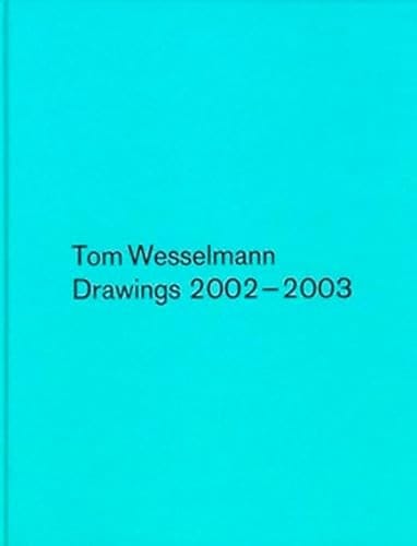 Tom Wesselmann drawings 2002-2003