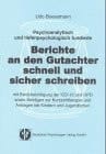 Psychoanalytisch und tiefenpsychologisch fundierte Berichte an den Gutachter schnell und sicher schreiben mit Berücksichtigung der ICD-10 und OPD sowie Anträgen zur Kurzzeittherapie und Anträgen bei Kindern und Jugendlichen