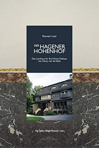 Der Hagener Hohenhof: Das Landhaus für Karl Ernst Osthaus von Henry van de Velde