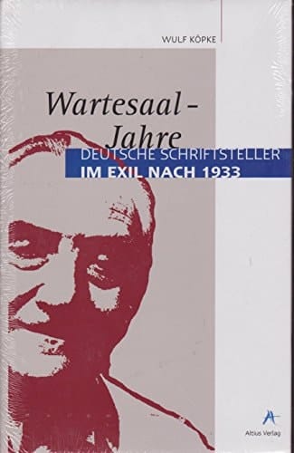 Wartesaal-Jahre deutsche Schriftsteller im Exil nach 1933