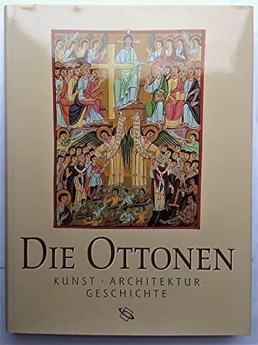 Die Ottonen Kunst, Architektur, Geschichte