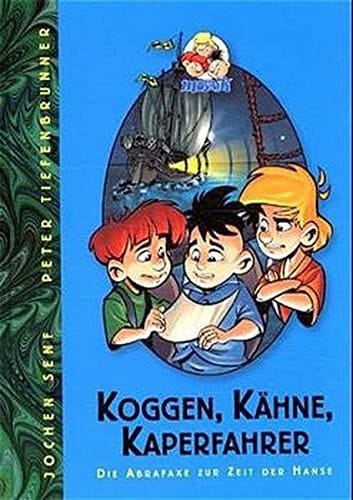 Koggen, Kähne, Kaperfahrer die Abrafaxe zur Zeit der Hanse