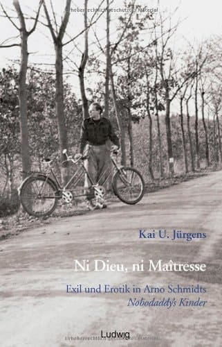 Ni Dieu, ni maitresse Exil und Erotik in Arno Schmidts Nobodaddy's Kinder