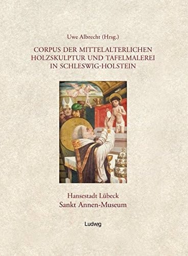 Corpus der mittelalterlichen Holzskulptur und Tafelmalerei in Schleswig-Holstein Die Kirchen im Landesteil Schleswig. Aventoft bis Nordhackstedt. Bd. 4. 1