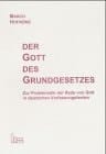 Der Gott des Grundgesetzes zur Problematik der Rede von Gott in deutschen Verfassungstexten