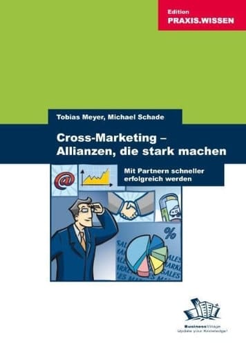 Cross-Marketing - Allianzen, die stark machen Mit Partnern schneller erfolgreich werden