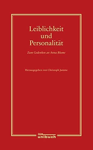 Leiblichkeit und Personalität zum Gedenken an Anna Blume