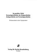 In geteilter Sicht: Fernsehgeschichte als Zeitgeschichte, Zeitgeschichte als Fernsehgeschichte : Dokumentation eines Symposiums.