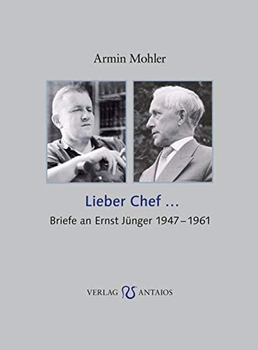Lieber Chef ... Briefe an Ernst Jünger 1947-1961