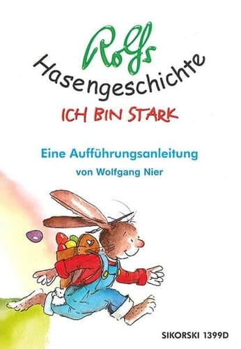 Rolfs Hasengeschichte Ich bin stark - eine Aufführungsanleitung von Wolfgang Nier