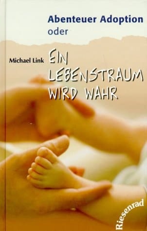 Abenteuer Adoption oder ein Lebenstraum wird wahr