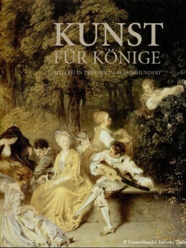 Kunst Für Könige: Malerei in Dresden im 18. Jarhundert