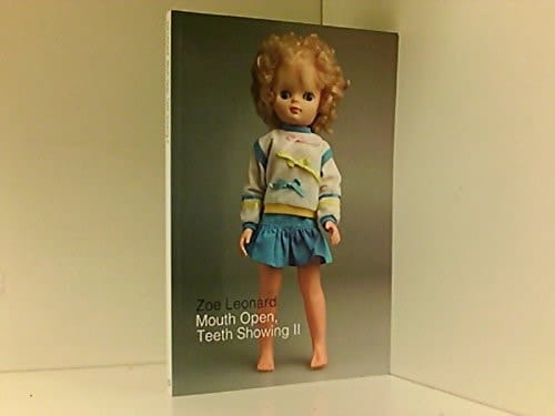 Zoe Leonard - Mouth Open Teeth Showing II (an exhibition catalogue).