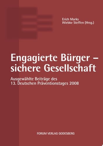 Engagierte Bürger - sichere Gesellschaft ausgewählte Beiträge des 13. Deutschen Präventionstages ; (2. und 3. Juni 2008 in Leipzig)