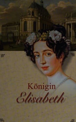 Königin Elisabeth von Preußen ein historischer Roman