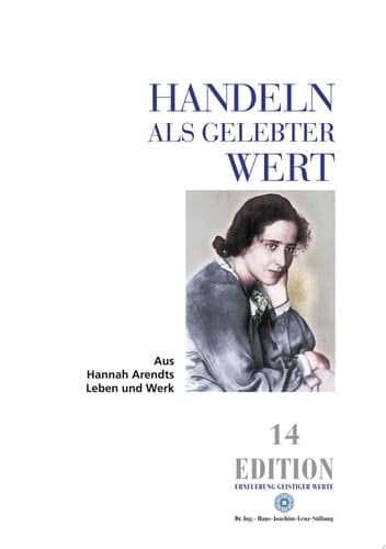 Handeln als gelebter Wert aus Hannah Arendts Leben und Werk ; Forschungsarbeit am Lehrstuhl Prof. Dr. Stephan Grätzel im Fachbereich Philosophie und Philologie der Johannes-Gutenberg-Universität Mainz unter dem Titel Handeln als gelebter Wert, Aspekte aus Hannah Arendts Werk im Bezug zu Johann Gottfried Herder und Maurice Blondel