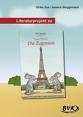 Literaturprojekt Die Zugmaus / Ulrike Itze/Jessica Steggemann. ...