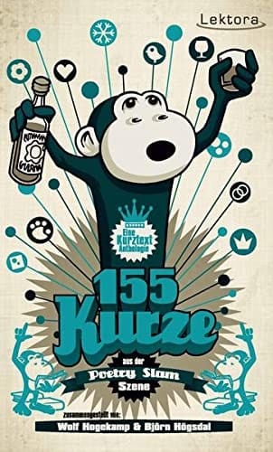 155 Kurze eine gar nicht so kurze Sammlung der besten Kurz-Texte des Poetry Slam