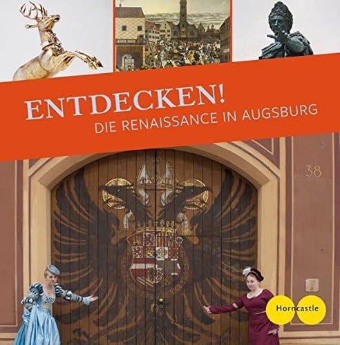 Entdecken! die Renaissance in Augsburg ; [... entstanden im Rahmen des Bildungsprojekts "Bayern hören - Audioguides multimedial" ...]