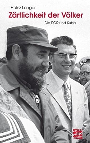 Zärtlichkeit der Völker die DDR und Kuba