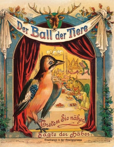 Der Ball der Tiere Ein Bilderbuch aus dem 19. Jahrhundert