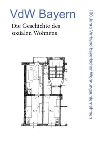Die Geschichte des sozialen Wohnens 100 Jahre Verband bayerischer Wohnungsunternehmen