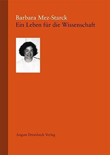 Barbara Mez-Starck ein Leben für die Wissenschaft